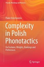 Complexity in Polish Phonotactics: On Features, Weights, Rankings and Preferences