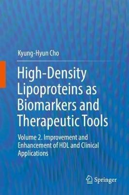 High-Density Lipoproteins as Biomarkers and Therapeutic Tools: Volume 2. Improvement and Enhancement of HDL and Clinical Applications - Kyung-Hyun Cho - cover