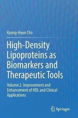 High-Density Lipoproteins as Biomarkers and Therapeutic Tools: Volume 2. Improvement and Enhancement of HDL and Clinical Applications - Kyung-Hyun Cho - cover