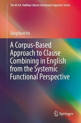 A Corpus-Based Approach to Clause Combining in English from the Systemic Functional Perspective - Qingshun He - cover
