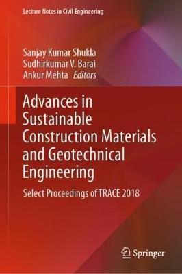 Advances in Sustainable Construction Materials and Geotechnical Engineering: Select Proceedings of TRACE 2018 - cover