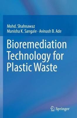 Bioremediation Technology  for Plastic Waste - Mohd. Shahnawaz,Manisha K. Sangale,Avinash B. Ade - cover