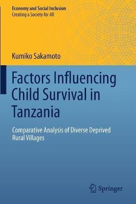 Factors Influencing Child Survival in Tanzania: Comparative Analysis of Diverse Deprived Rural Villages - Kumiko Sakamoto - cover