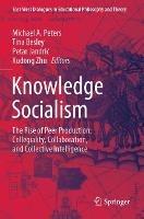 Knowledge Socialism: The Rise of Peer Production: Collegiality, Collaboration, and Collective Intelligence
