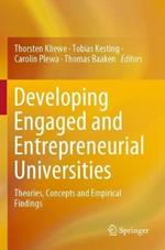 Developing Engaged and Entrepreneurial Universities: Theories, Concepts and Empirical Findings