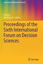 Proceedings of the Sixth International Forum on Decision Sciences