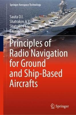 Principles of Radio Navigation for Ground and Ship-Based Aircrafts - Sauta O.I.,Shatrakov A.Y.,Shatrakov Y.G. - cover