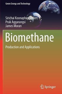 Biomethane: Production and Applications - Sirichai Koonaphapdeelert,Pruk Aggarangsi,James Moran - cover