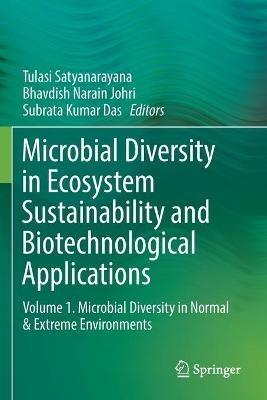 Microbial Diversity in Ecosystem Sustainability and Biotechnological Applications: Volume 1. Microbial Diversity in Normal & Extreme Environments - cover