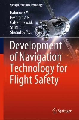 Development of Navigation Technology for Flight Safety - Baburov S.V.,Bestugin A.R.,Galyamov A.M. - cover