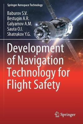 Development of Navigation Technology for Flight Safety - Baburov S.V.,Bestugin A.R.,Galyamov A.M. - cover