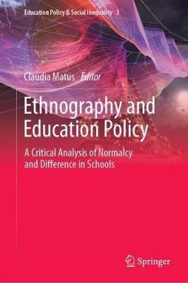 Ethnography and Education Policy: A Critical Analysis of Normalcy and Difference in Schools - cover
