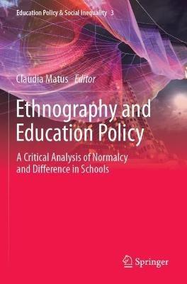 Ethnography and Education Policy: A Critical Analysis of Normalcy and Difference in Schools - cover