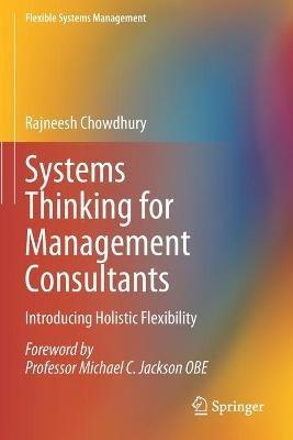 Systems Thinking for Management Consultants: Introducing Holistic Flexibility - Rajneesh Chowdhury - cover