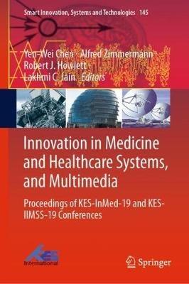 Innovation in Medicine and Healthcare Systems, and Multimedia: Proceedings of KES-InMed-19 and KES-IIMSS-19 Conferences - cover