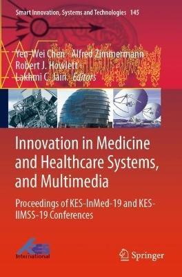 Innovation in Medicine and Healthcare Systems, and Multimedia: Proceedings of KES-InMed-19 and KES-IIMSS-19 Conferences - cover