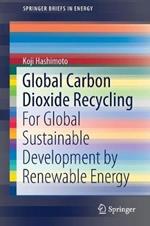 Global Carbon Dioxide Recycling: For Global Sustainable Development by Renewable Energy