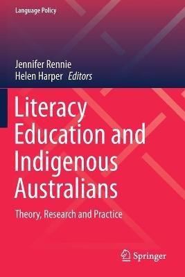 Literacy Education and Indigenous Australians: Theory, Research and Practice - cover