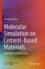 Molecular Simulation on Cement-Based Materials: From Theory to Application