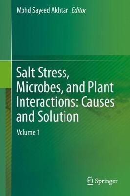 Salt Stress, Microbes, and Plant Interactions: Causes and Solution: Volume 1 - cover