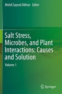 Salt Stress, Microbes, and Plant Interactions: Causes and Solution: Volume 1 - cover