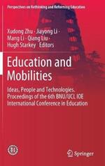 Education and Mobilities: Ideas, People and Technologies. Proceedings of the 6th BNU/UCL IOE International Conference in Education