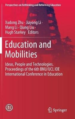 Education and Mobilities: Ideas, People and Technologies. Proceedings of the 6th BNU/UCL IOE International Conference in Education - cover