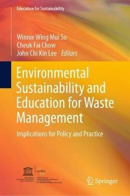 Environmental Sustainability and Education for Waste Management: Implications for Policy and Practice - cover