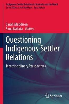 Questioning Indigenous-Settler Relations: Interdisciplinary Perspectives - cover