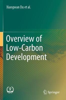 Overview of Low-Carbon Development - Xiangwan Du,Dadi Zhou,Qingchen Chao - cover