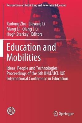 Education and Mobilities: Ideas, People and Technologies. Proceedings of the 6th BNU/UCL IOE International Conference in Education - cover
