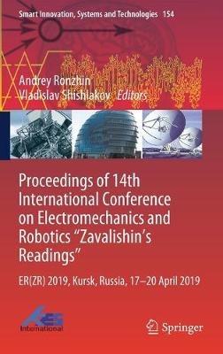 Proceedings of 14th International Conference on Electromechanics and Robotics “Zavalishin's Readings”: ER(ZR) 2019, Kursk, Russia, 17 - 20 April 2019 - cover