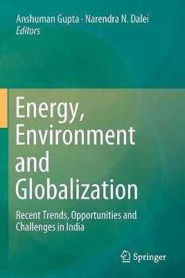 Energy, Environment and Globalization: Recent Trends, Opportunities and Challenges in India - cover