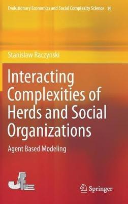 Interacting Complexities of Herds and Social Organizations: Agent Based Modeling - Stanislaw Raczynski - cover