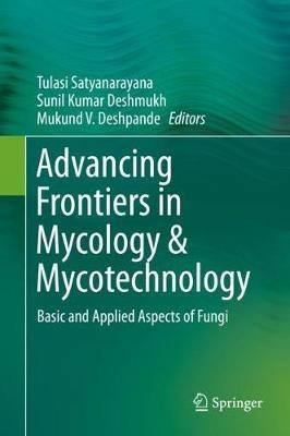 Advancing Frontiers in Mycology & Mycotechnology: Basic and Applied Aspects of Fungi - cover