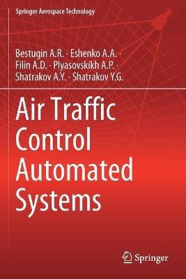 Air Traffic Control Automated Systems - Bestugin A.R.,Eshenko A.A.,Filin A.D. - cover