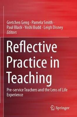 Reflective Practice in Teaching: Pre-service Teachers and the Lens of Life Experience - cover
