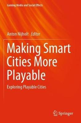 Making Smart Cities More Playable: Exploring Playable Cities - cover