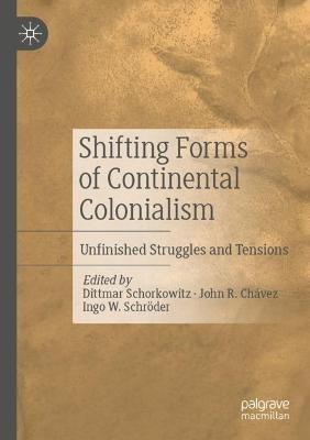 Shifting Forms of Continental Colonialism: Unfinished Struggles and Tensions - cover