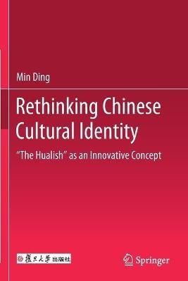 Rethinking Chinese Cultural Identity: "The Hualish" as an Innovative Concept - Min Ding - cover