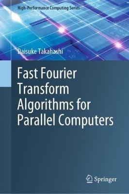 Fast Fourier Transform Algorithms for Parallel Computers - Daisuke Takahashi - cover