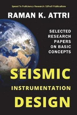 Seismic Instrumentation Design: Selected Research Papers on Basic Concepts - Raman K Attri - cover