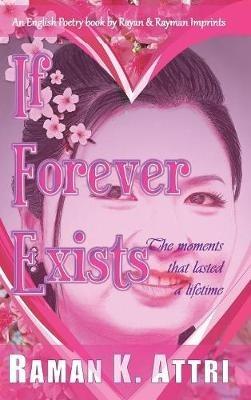 If Forever Exists: The Moments That Lasted A Lifetime - Raman K Attri - cover