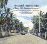 Postcard Impressions of Early-20th Century Singapore: Perspectives from the  Japanese Community: From the Lim Shao Bin Collection in the  National Library, Singapore