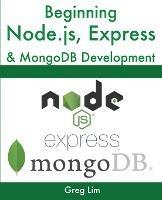 Beginning Node.js, Express & MongoDB Development - Greg Lim - cover