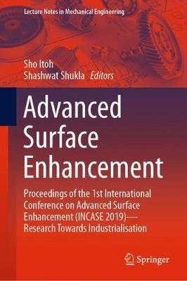 Advanced Surface Enhancement: Proceedings of the 1st International Conference on Advanced Surface Enhancement (INCASE 2019)—Research Towards Industrialisation - cover