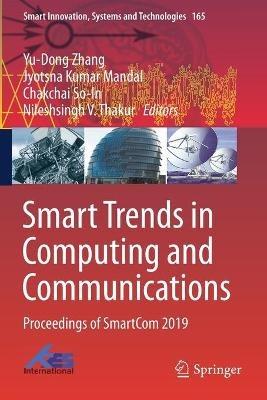 Smart Trends in Computing and Communications: Proceedings of SmartCom 2019 - cover