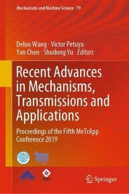 Recent Advances in Mechanisms, Transmissions and Applications: Proceedings of the Fifth MeTrApp Conference 2019 - cover