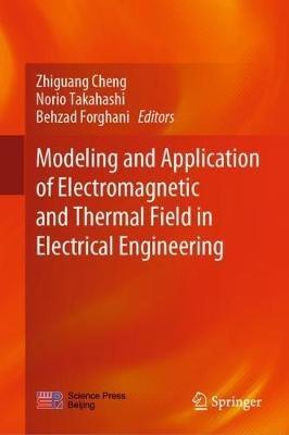 Modeling and Application of Electromagnetic and Thermal Field in Electrical Engineering - cover