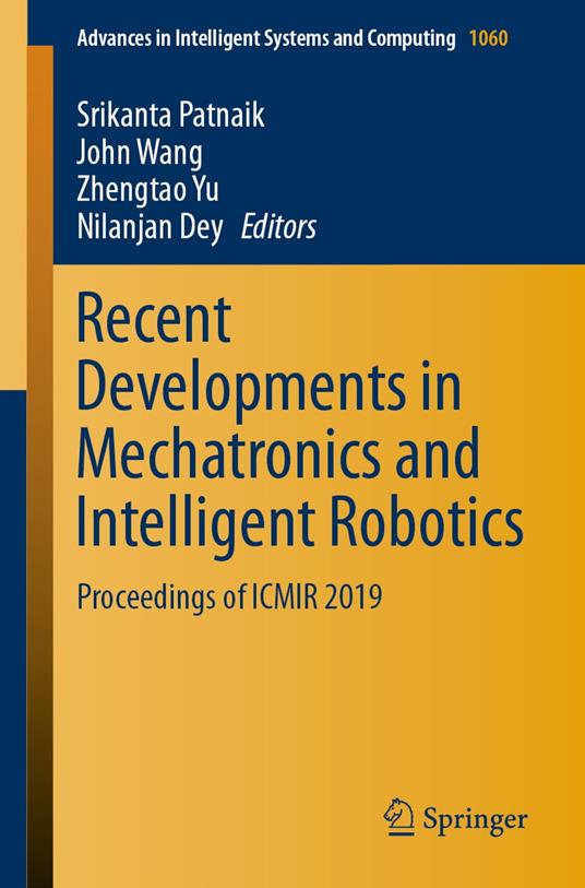 Recent Developments in Mechatronics and Intelligent Robotics